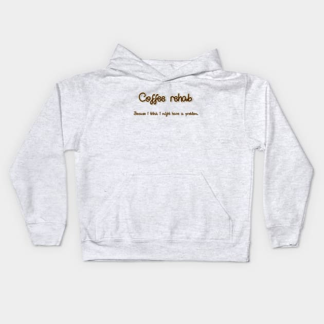 COFFEE REHAB Kids Hoodie by Kay beany